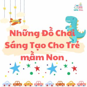 Những đồ chơi sáng tạo cho trẻ mầm non